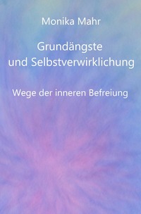 Vorderes Coverbild Grundängste und Selbstverwirklichung. Wege der inneren Befreiung