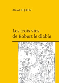 Vorderes Coverbild Les trois vies de Robert le diable