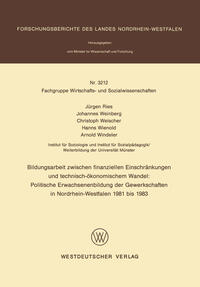 Vorderes Coverbild Bildungsarbeit zwischen finanziellen Einschränkungen und technisch-ökonomischem Wandel: Politische Erwachsenenbildung der Gewerkschaften in Nordrhein-Westfalen 1981 bis 1983