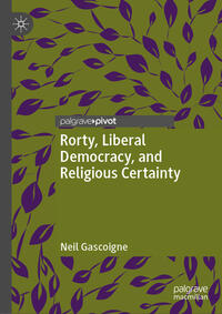 Vorderes Coverbild Rorty, Liberal Democracy, and Religious Certainty