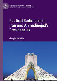 Vorderes Coverbild Political Radicalism in Iran and Ahmadinejad’s Presidencies