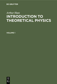 Vorderes Coverbild Arthur Haas: Introduction to Theoretical Physics / Arthur Haas: Introduction to Theoretical Physics. Volume 1
