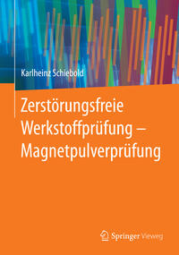 Vorderes Coverbild Zerstörungsfreie Werkstoffprüfung - Magnetpulverprüfung