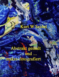 Vorderes Coverbild Abstrakt gemalt ... und makro-fotografiert