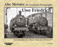 Vorderes Coverbild Alte Meister der Eisenbahn-Photographie: Uwe Friedrich
