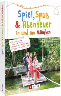 Vorderes Coverbild Spiel, Spaß und Abenteuer in und um München