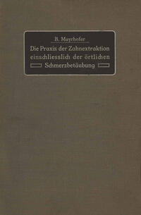 Vorderes Coverbild Die Praxis der Zahnextraktion einfchließlich der örtlichen Schmerzbetäubung