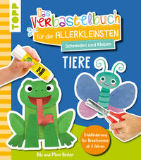 Vorderes Coverbild Das Verbastelbuch für die Allerkleinsten. Schneiden und Kleben. Tiere