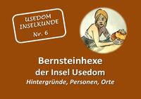 Vorderes Coverbild Usedom Inselkunde / Bernsteinhexe der Insel Usedom Hintergründe, Personen, Orte