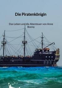 Vorderes Coverbild Die Piratenkönigin - Das Leben und die Abenteuer von Anne Bonny