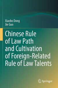 Vorderes Coverbild Chinese Rule of Law Path and Cultivation of Foreign-Related Rule of Law Talents