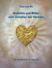 Vorderes Coverbild Gedichte und Bilder zum Zeitalter des Herzens