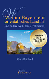 Vorderes Coverbild Warum Bayern ein orientalisches Land ist und andere weiß-blaue Wahrheiten