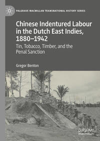 Vorderes Coverbild Chinese Indentured Labour in the Dutch East Indies, 1880–1942