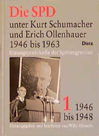 Vorderes Coverbild Die SPD unter Kurt Schumacher und Erich Ollenhauer 1946-1963. Sitzungsprotokolle...