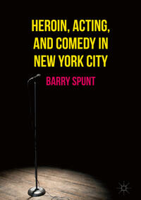 Vorderes Coverbild Heroin, Acting, and Comedy in New York City