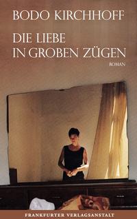 Vorderes Coverbild Die Liebe in groben Zügen