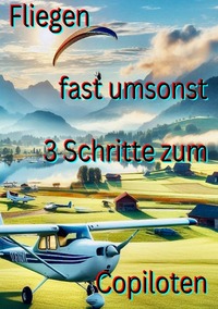 Vorderes Coverbild AA Anders als Andere / Fliegen fast umsonst 3 Schritte zum Copiloten