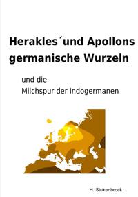 Vorderes Coverbild Herakles´und Apollons germanische Wurzeln und die Milchspur der Indogermanen