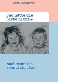 Vorderes Coverbild Und hätte die Liebe nicht...