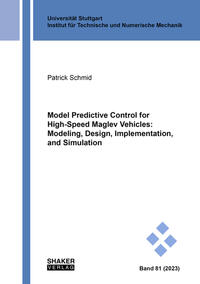 Vorderes Coverbild Model Predictive Control for High-Speed Maglev Vehicles: Modeling, Design, Implementation, and Simulation