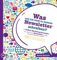 Vorderes Coverbild Was soll ich bloß in meinen Newsletter schreiben? - 52 E-Mail-Marketing Konzepte, mit denen Sie Newsletter texten, die gerne gelesen werden