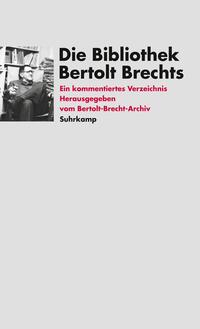 Vorderes Coverbild Die Bibliothek Bertolt Brechts