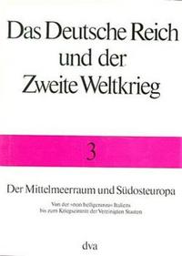 Vorderes Coverbild Das Deutsche Reich und der Zweite Weltkrieg, Band 3 - Der Mittelmeerraum und Südosteuropa