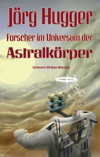 Vorderes Coverbild Forscher im Universum der Astralkörper