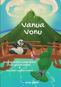Vorderes Coverbild Vanua Vonu Die fabelhaften Geschichten vom grünen Gorilla &amp; dem fast weißen Panda