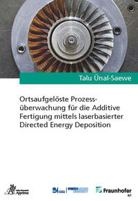 Vorderes Coverbild Ortsaufgelöste Prozessüberwachung für die Additive Fertigung mittels laserbasierter Directed Energy Deposition