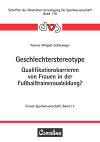 Vorderes Coverbild Geschlechterstereotype – Qualifikationsbarrieren von Frauen in der Fußballtrainerausbildung?