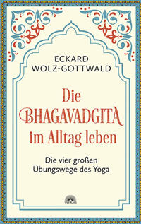 Vorderes Coverbild Die Bhagavadgita im Alltag leben