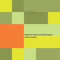 Vorderes Coverbild Gottfried Semper Architekturpreis. Undine Giseke.