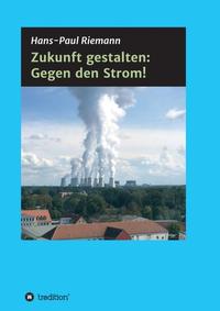 Vorderes Coverbild Zukunft gestalten: Gegen den Strom!