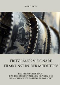 Vorderes Coverbild Fritz Langs visionäre Filmkunst in 'Der müde Tod'