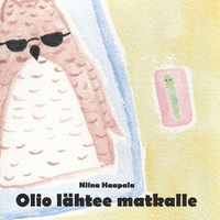 Vorderes Coverbild Olio lähtee matkalle