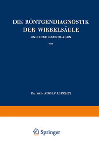 Vorderes Coverbild Die Röntgendiagnostik der Wirbelsäule und Ihre Grundlagen
