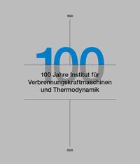 Vorderes Coverbild 100 Jahre Institut für Verbrennungskraftmaschinen und Thermodynamik