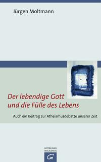 Vorderes Coverbild Der lebendige Gott und die Fülle des Lebens