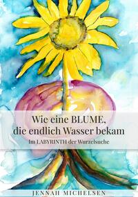 Vorderes Coverbild Wie eine Blume, die endlich Wasser bekam