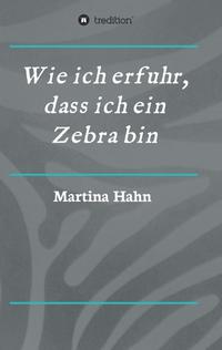 Vorderes Coverbild Wie ich erfuhr, dass ich ein Zebra bin