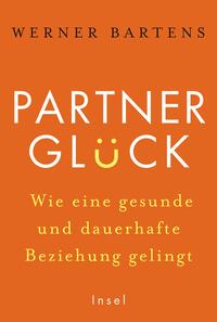 Vorderes Coverbild Partnerglück - wie eine gesunde und dauerhafte Beziehung gelingt