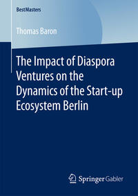 Vorderes Coverbild The Impact of Diaspora Ventures on the Dynamics of the Start-up Ecosystem Berlin