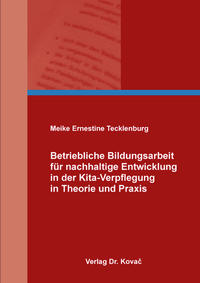 Vorderes Coverbild Betriebliche Bildungsarbeit für nachhaltige Entwicklung in der Kita-Verpflegung in Theorie und Praxis