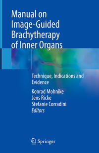 Vorderes Coverbild Manual on Image-Guided Brachytherapy of Inner Organs