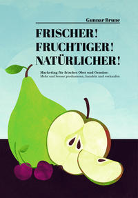 Vorderes Coverbild Frischer! Fruchtiger! Natürlicher! Marketing für frisches Obst und Gemüse