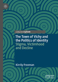 Vorderes Coverbild The Town of Vichy and the Politics of Identity