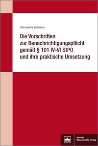 Vorderes Coverbild Die Vorschriften zur Benachrichtigungspflicht gemäß § 101 IV-VI StPO und ihre praktische Umsetzung