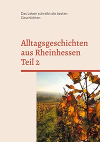 Vorderes Coverbild Alltagsgeschichten aus Rheinhessen Teil 2